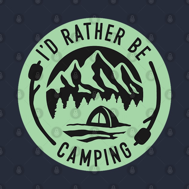 I'd Rather Be Camping by KarmicKal