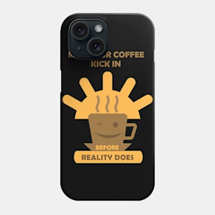 May Your Coffee Kick In Phone Case