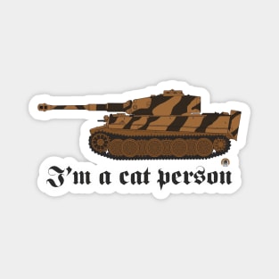 I'm a cat person Panzer 6 Tiger tank color version Magnet