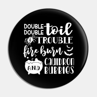 Double Double Toil And Trouble Fire Burn and Cauldron Bubbles Halloween Pin