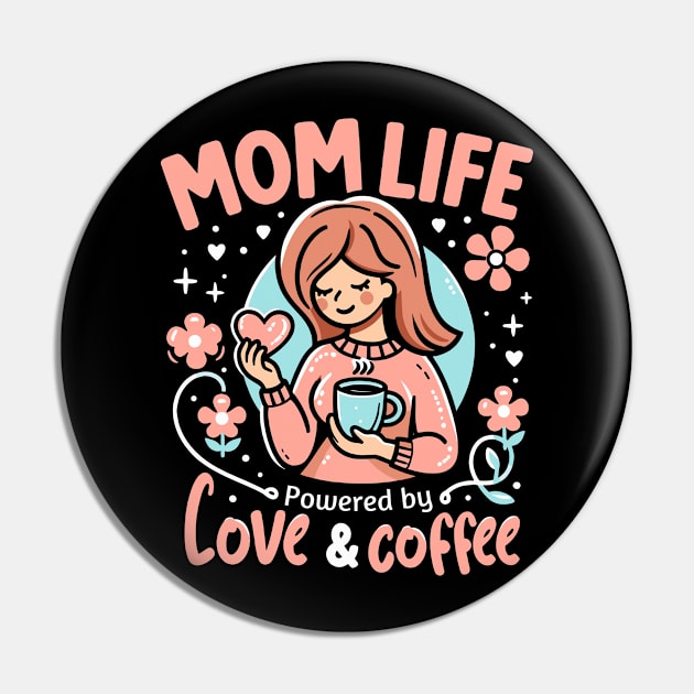 Mom Life Powered By Love & Coffee | Best Mother's Day gift | Mom Love Pin by Nora Liak