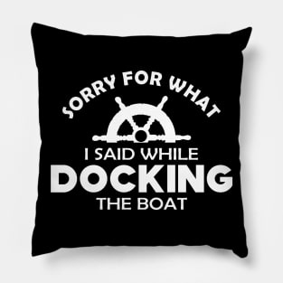 Nautical Captain - Sorry for what I said while docking the boat Pillow