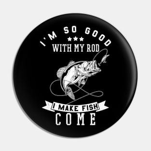 I'm so good with my rod i make fish come cute Pin