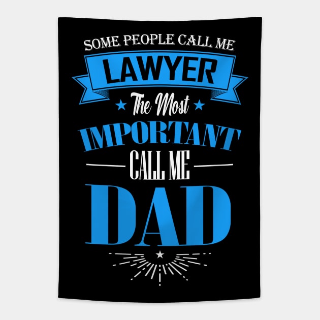 Some People Call me Lawyer The Most Important Call me Dad Tapestry by mathikacina