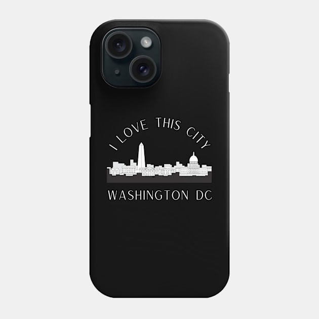 I love this city My home Washington DC USA city tall monument dc statehood Phone Case by BoogieCreates