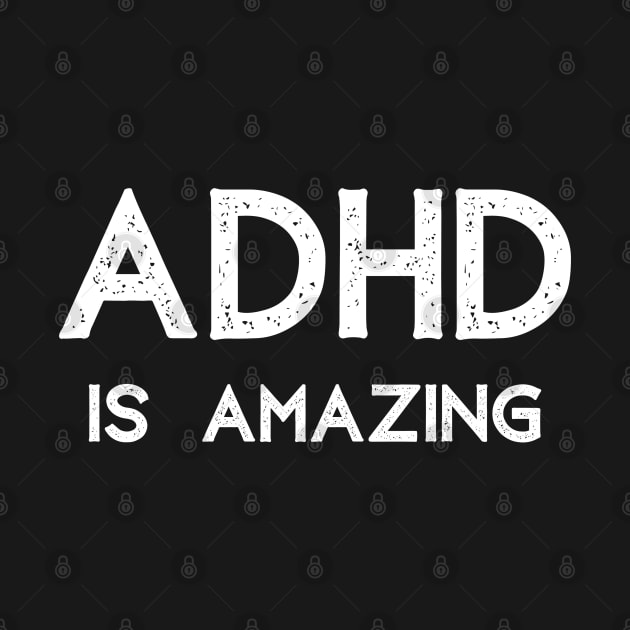 ADHD is Amazing Attention Deficit by MalibuSun