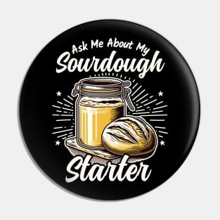 Ask Me about my Sourdough Starter Fun Baking Design Pin