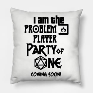 I am the Problem Player Party of One Pillow