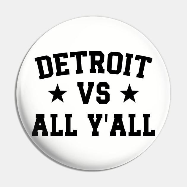 Detroit Vs All Y'All v2 Pin by Emma