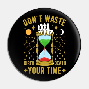 Don't waste your time Pin