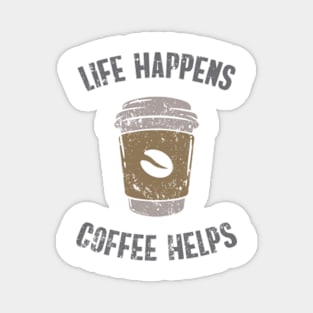 Life Happens Coffee Helps © GraphicLoveShop Magnet