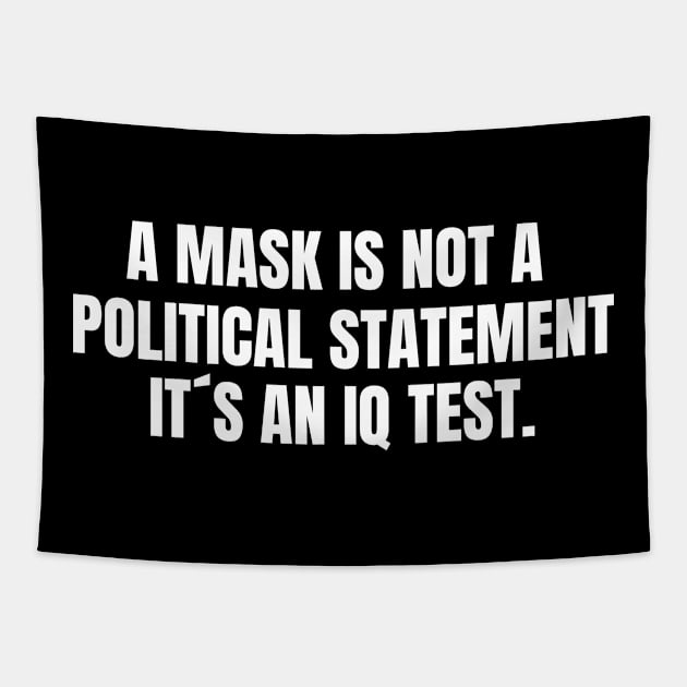 A Mask is not a Political Statement Its an IQ Test Tapestry by NUMAcreations