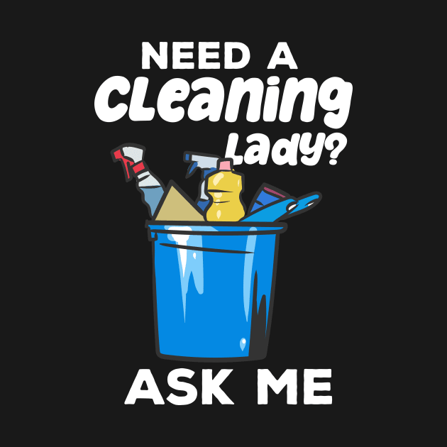 Need A Cleaning Lady Housekeeping by maxcode