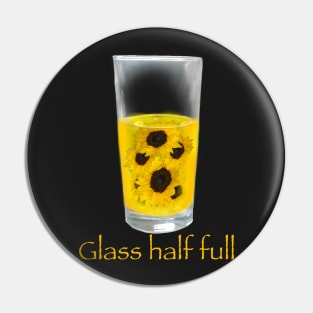 Glass half full - sunflowers Pin