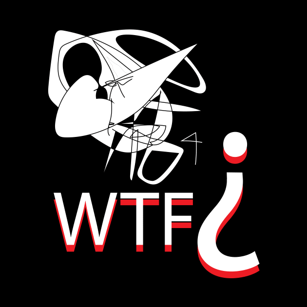 WTF? by Cosmic Girl