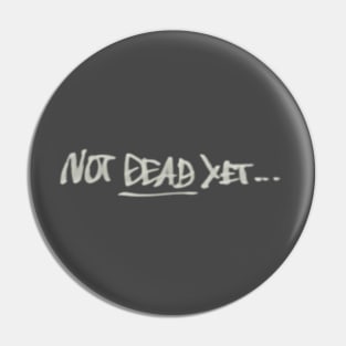 Not Dead Yet... Megalo Box Pin