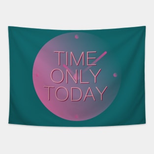 Time only today Tapestry