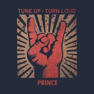 Tune up . Turn loud Prince T-Shirt