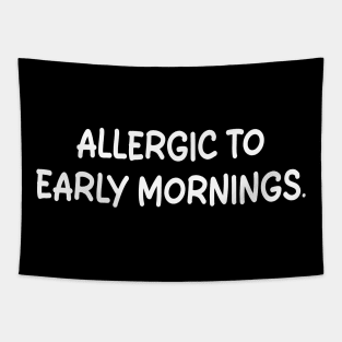 allergic to early mornings Tapestry