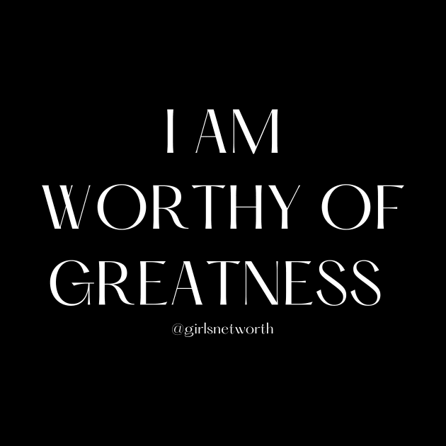 WORTHY OF GREATNESS by Girls' Networth