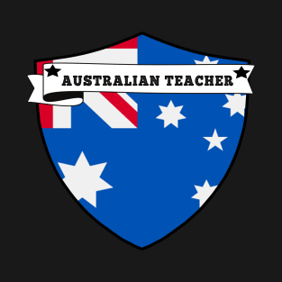 AUSTRALIAN TEACHER , AUSTRALIA COUNTRY SHIELD, MINIMALIST AUSTRALIA FLAG, I LOVE AUSTRALIA , BORN IN AUSTRALIA T-Shirt