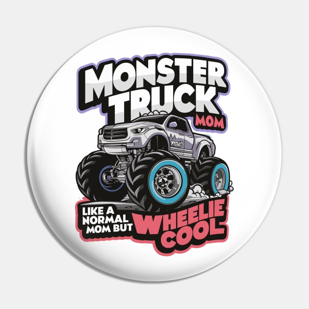Monster Truck Mom Like Normal Mom But Wheelie Cool DesignM Pin by TF Brands