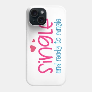 Funny Single and Ready to Mingle Valentine Quote Phone Case