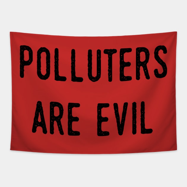 Polluters Are Evil: Energy Efficiency, Climate Action, Alternative Energy, Extinction, Reduce Your Impact, Resistance, Help The Environment, Conservation Tapestry by BitterBaubles