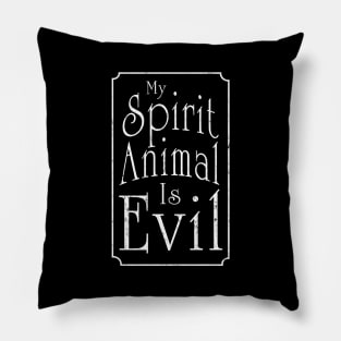 My Spirit Animal Is Evil Pillow