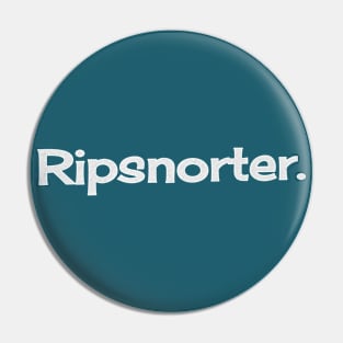 Ripsnorter Pin