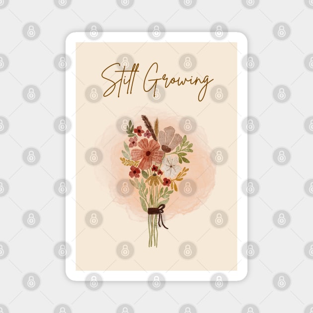 Still growing quote artwork Magnet by Kireiimono