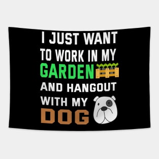 I Just Want To Work in My GARDEN And Hangout with my DOG Tapestry