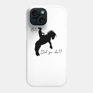 Yeah, but...did you die (Black) Phone Case