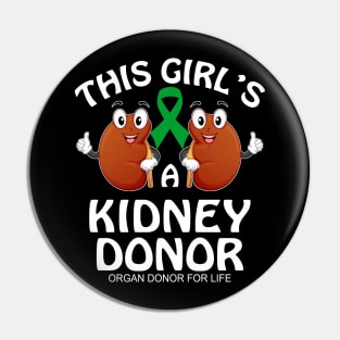 This Girl_s a Kidney Donor - Organ Donor For Life Pin