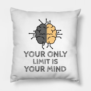 Your Only Limit Is Your Mind Pillow