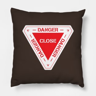 Danger Close Pillow