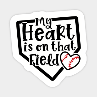 My Heart Is On That Field Baseball Mom Magnet