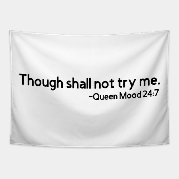Though Shall Not Try Me Mood 24:7 Tapestry by Upscale Queen