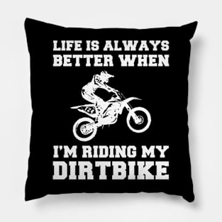 Dirtbike Delights: Life's Better When I'm Riding! Pillow