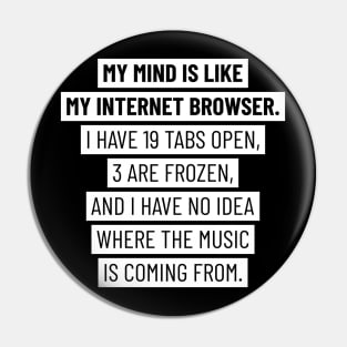 My mind is like my internet browser Pin