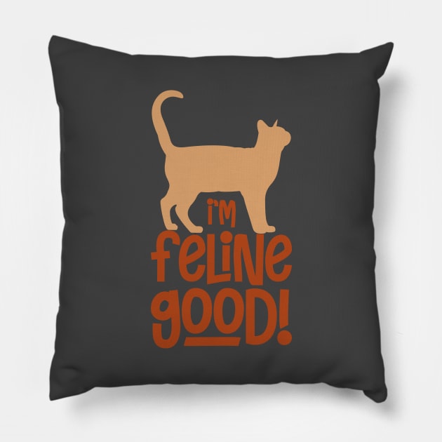 I'm Feline Good Pillow by kimmieshops