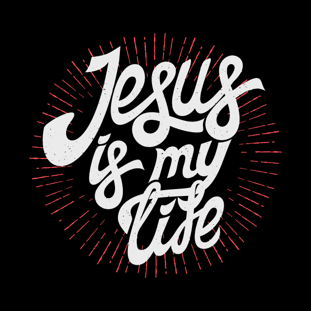 Jesus is my life by vita5511tees
