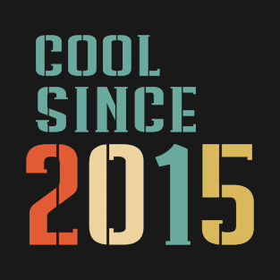 Cool Since 2015 T-Shirt