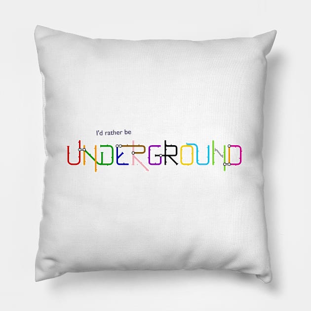 I'd Rather Be Underground Pillow by charlie-care