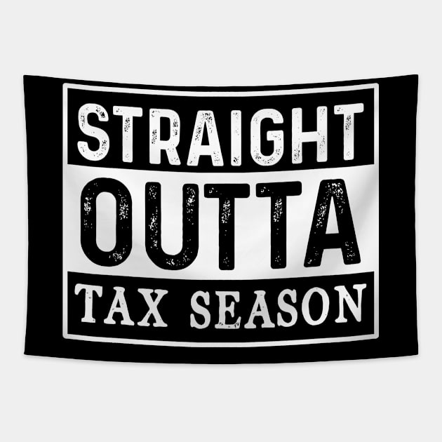 Straight Outta Tax Season Tapestry by ShirtsShirtsndmoreShirts