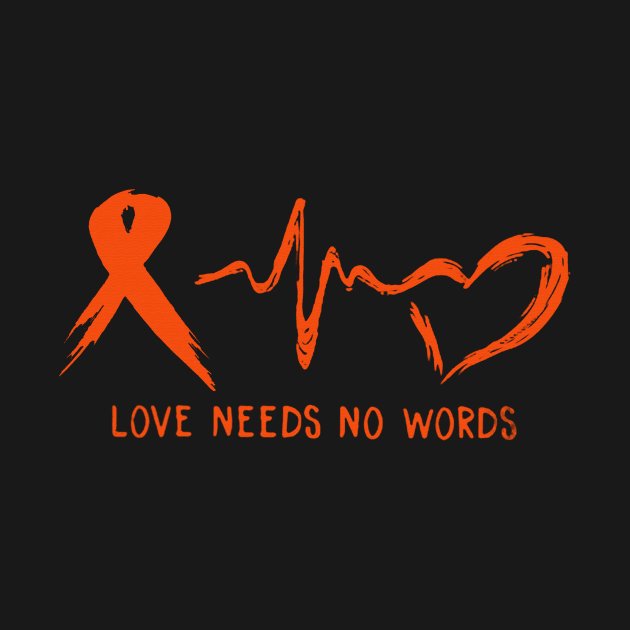 Love Needs No Words Hunger Awareness Orange Ribbon Warrior by celsaclaudio506