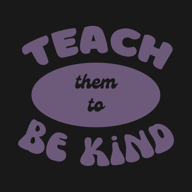 Teach them to be kind by AvocadoShop