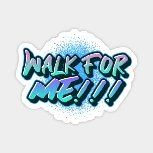 WALK FOR ME! Magnet