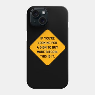 Here's a Sign to Buy Bitcoin Phone Case
