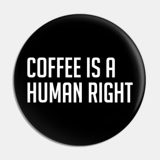 Coffee is a Human Right Pin